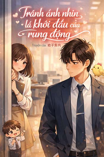 Ánh Mắt Né Tránh Là Khởi Đầu Cho Sự Rung Động (Dịch Full)